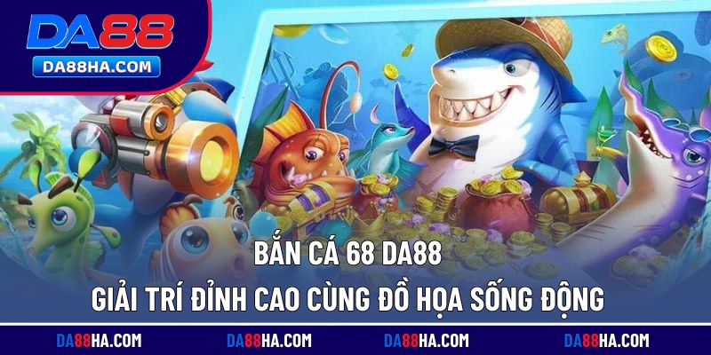bắn cá 68