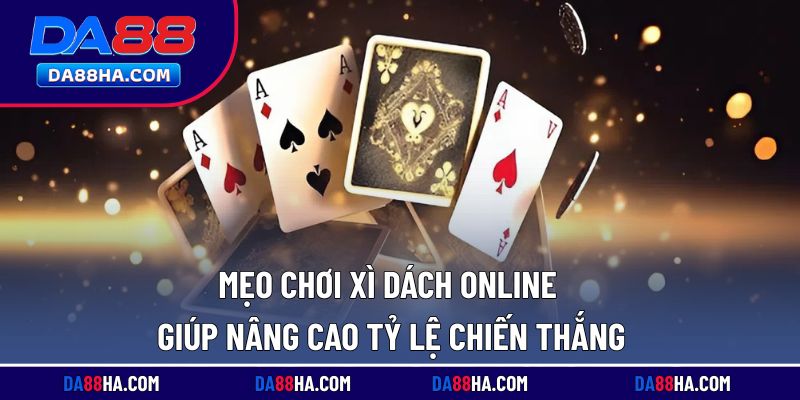 Bí quyết cá cược xì dách trực tuyến hiệu quả từ cao thủ