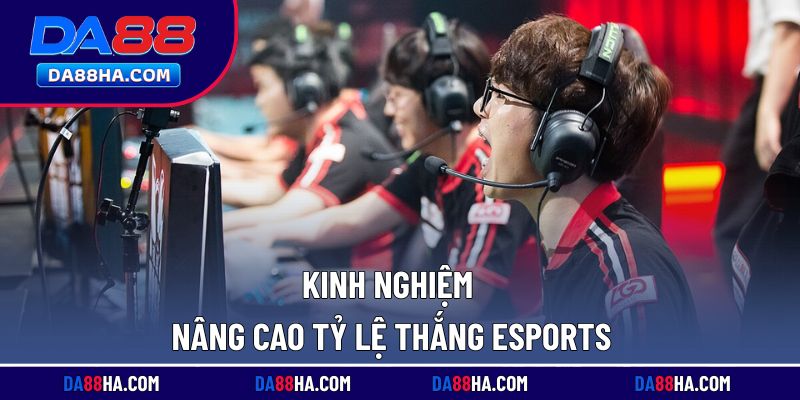 Bí quyết giúp tăng khả năng thắng khi tham gia eSports