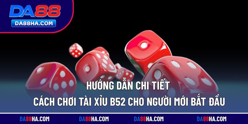 Cách tham gia tài xỉu cho người mới trên nền tảng