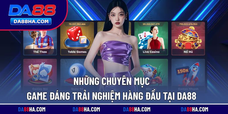 Trải nghiệm ấn tượng cùng kho game hot tại DA88