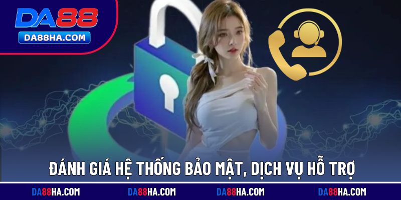 Bảo mật cao và hỗ trợ siêu tận tình