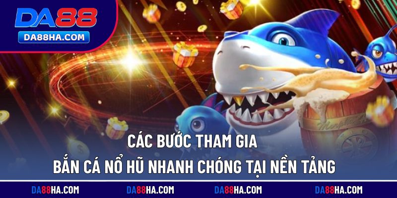 Hướng dẫn cách tham gia chơi bắn cá nổ hũ tại nhà cái đơn giản nhất