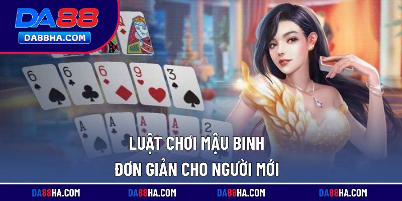 Hướng dẫn luật chơi mậu binh dễ hiểu cho tân thủ