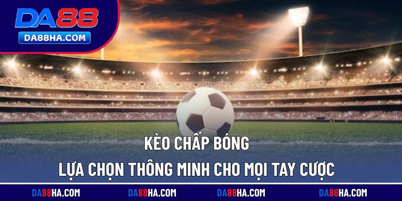 kèo chấp bóng