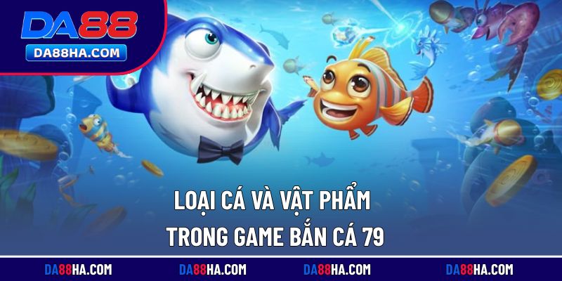 Khám phá các loại cá và vật phẩm hỗ trợ trong game