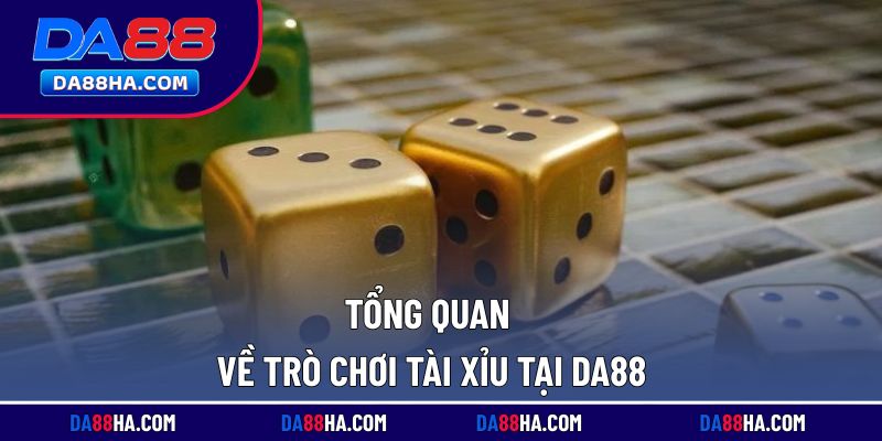 Khám phá tổng quan về trò chơi tài xỉu tại nhà cái