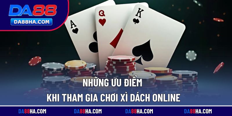 Lý do bạn nên lựa chọn xì dách online tại nhà cái