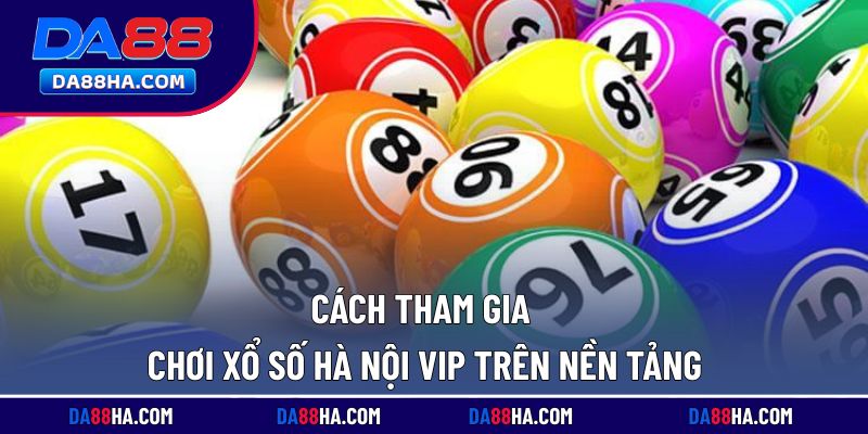 Hướng dẫn chi tiết về cách tham gia chơi xổ số tại nhà cái
