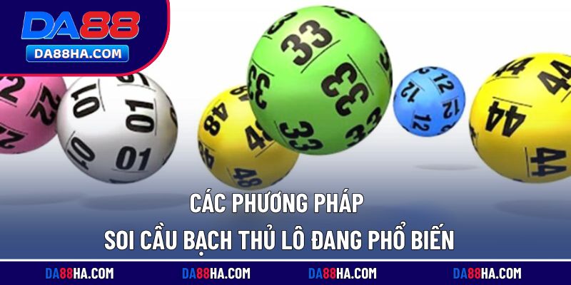 Những phương pháp soi cầu đang được áp dụng phổ biến