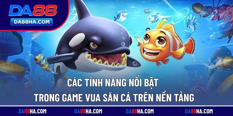 Những tính năng ấn tượng trong game