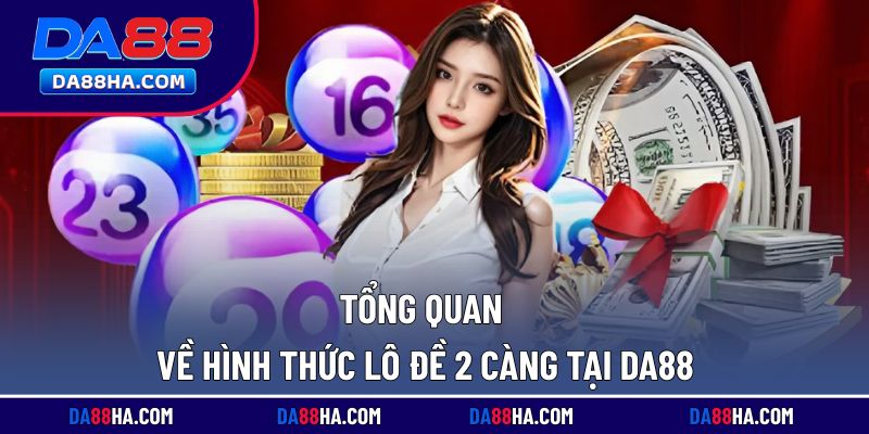 Tìm hiểu chi tiết về hình thức lô đề 2 càng tại nhà cái