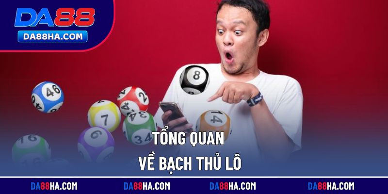 Tìm hiểu về bạch thủ lô