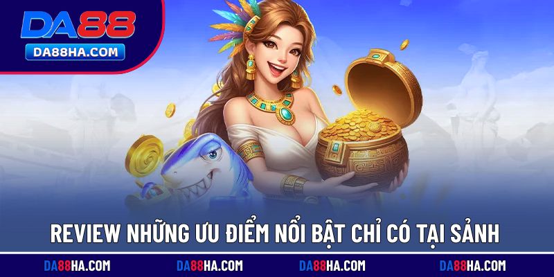 Tổng hợp khách quan ưu điểm của sảnh