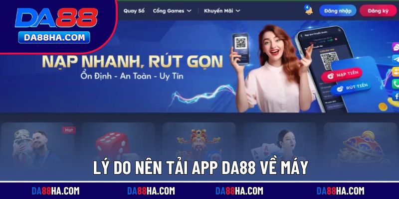 Ưu điểm vượt trội khi tải app DA88